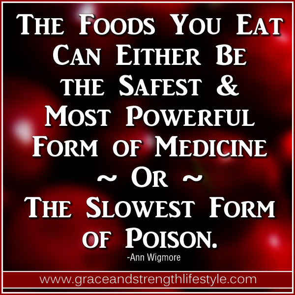 the-foods-you-eat-can-either-be-the-safest-and-most-powerful-form-of-medicine-or-the-slowest-form-of-poison-ann-wigmore