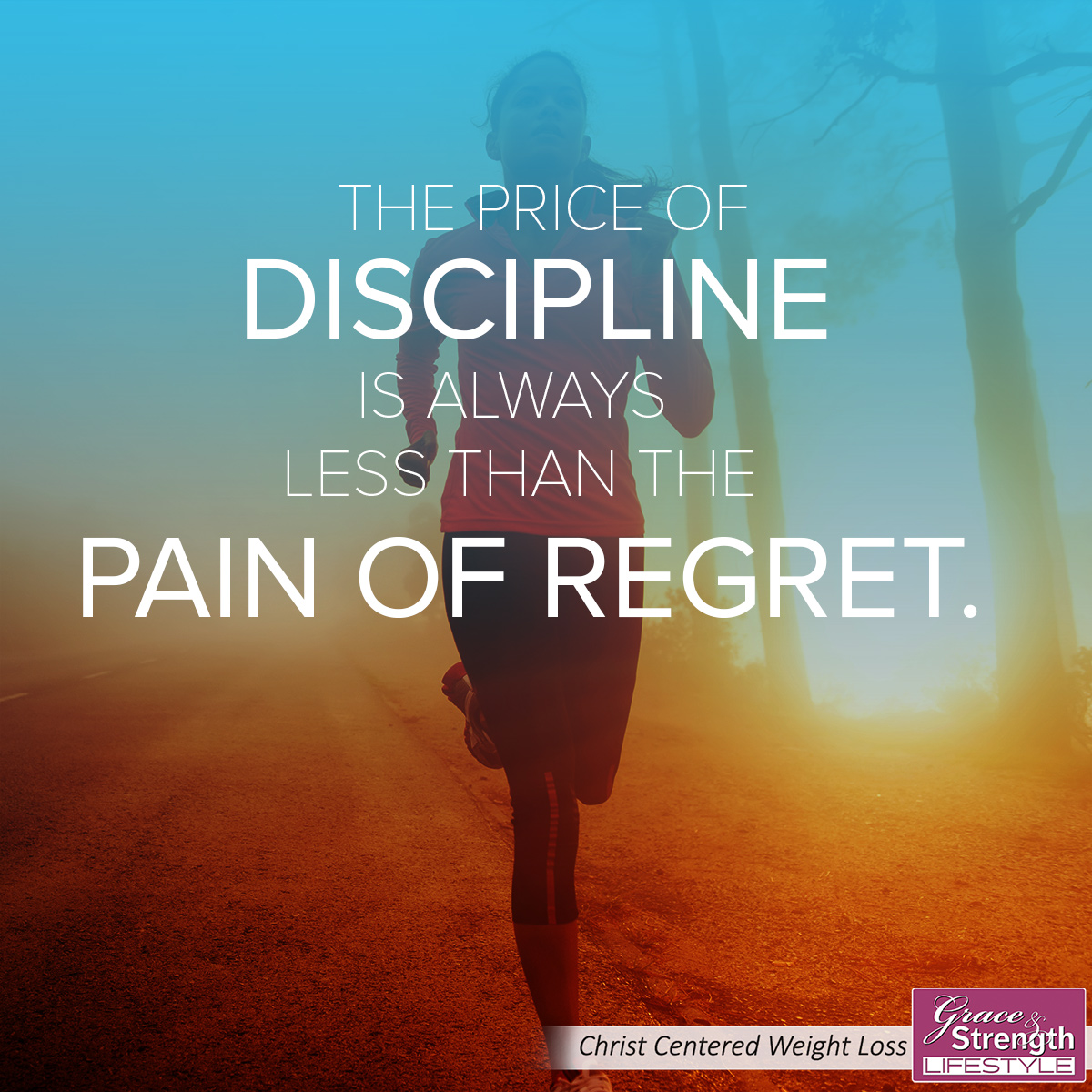 the-price-of-discipline-is-always-less-than-the-pain-of-regret-grace-and-strength-lifestyle-christian-weight-loss