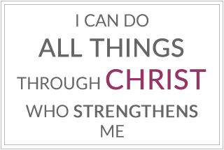 I can do all things through Christ who strengthens me